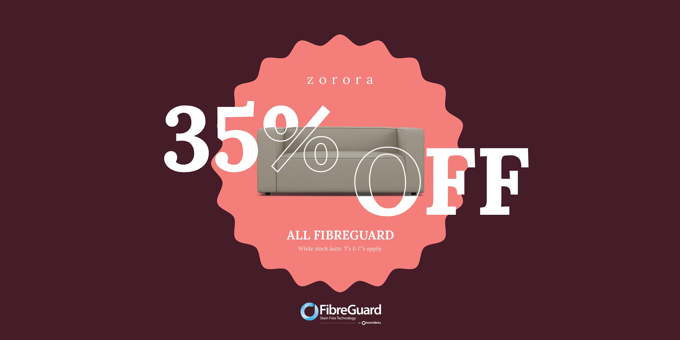 Zorora 35% Off promotion on all fibreguard fabrics